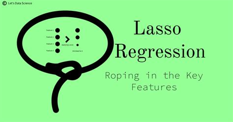 Lasso Regression: Harnessing Machine Learning for Effective Predictions - Let's Data Science