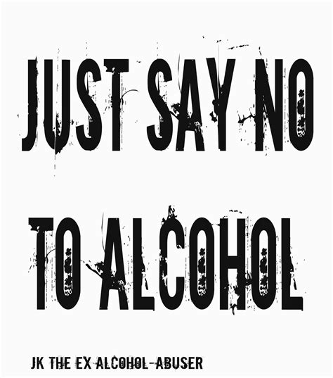 Just Say No To Alcohol