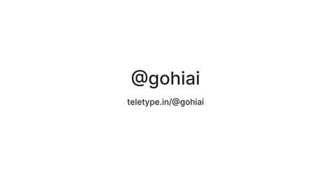 @gohiai — Teletype