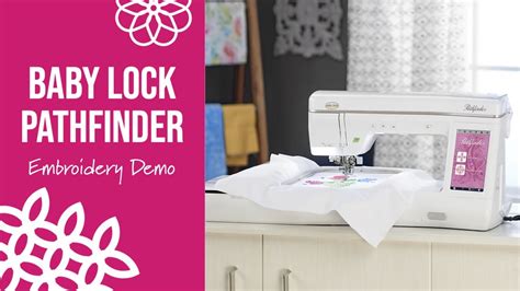 Baby Lock Pathfinder Embroidery Demonstration - YouTube