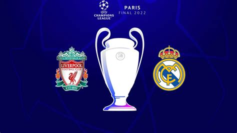 UCL Final Preview: Liverpool, Real Madrid set for epic Champions League ...