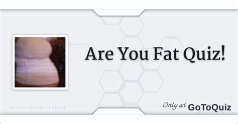 Are You Fat Quiz! Comments, Page 1