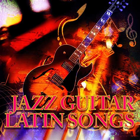 ‎Jazz Guitar Latin Songs - Soft Instrumental Background Music & Relaxing Smooth Piano Jazz ...