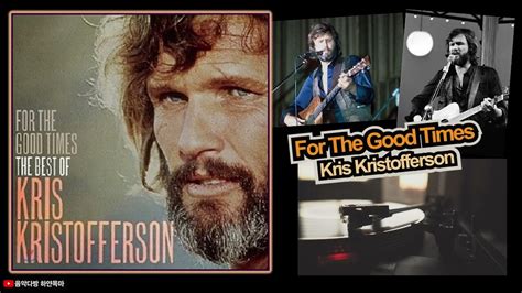 For The Good Times★Kris Kristofferson - YouTube