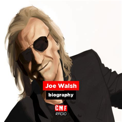 Joe Walsh - biography - CMF Radio