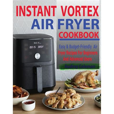 Instant Vortex Air Fryer Cookbook: Easy & Budget-Friendly Air Fryer ...