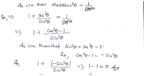 prove that 1 + cos square theta upon sin square theta minus sec square theta equals to zero