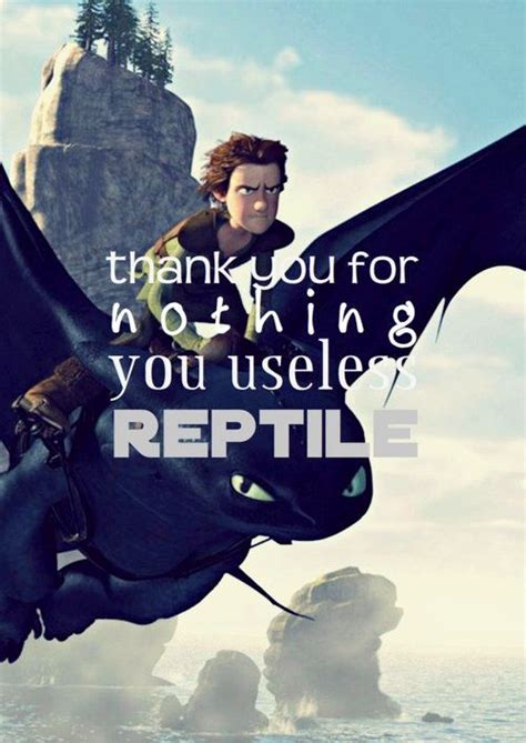 My favorite HTTYD quote! That and "Dada da, we're dead!" XD Httyd ...