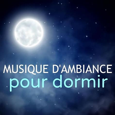 Musique d'Ambiance pour Dormir – Chansons Relaxant pour Sophrologie et Méditation pour Dormir ...