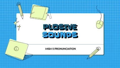 PLOSIVE SOUNDS