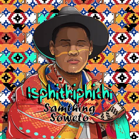 Samthing Soweto - Isphithiphithi (Album) • DOWNLOAD MP3