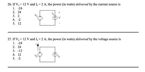 Solved 26. If Vs- 12 V and Is-2 A, the power (in watts) | Chegg.com