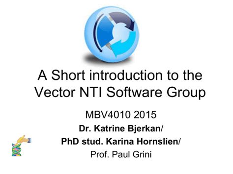 A Short introduction to the Vector NTI Software Group MBV4010 2015