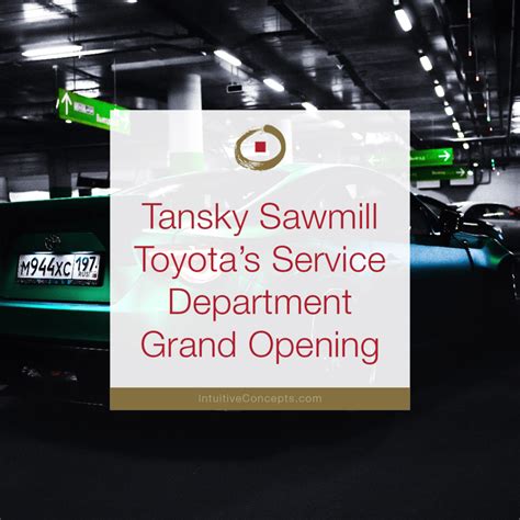 Tansky Sawmill Toyota's Service Department Grand Opening - Intuitive ...