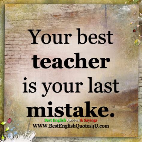 Your best teacher...