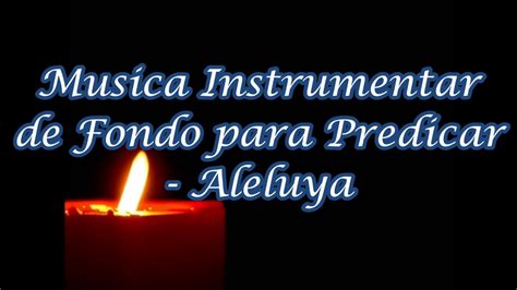 Musica Instrumental de Fondo para Predicar - Aleluya - YouTube Music