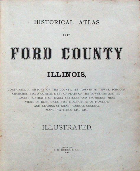 Historical Atlas of Ford County, Illinois, Containing a History of the County, Its Townships ...