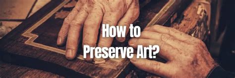 How to Preserve Art, Protect Your Artwork and Store?