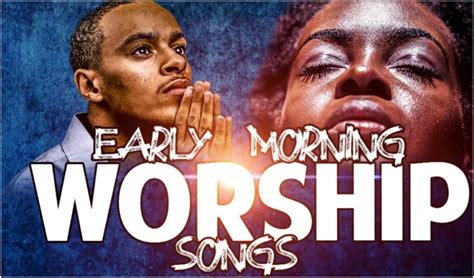 Ghana Worship Songs Mix 2021 – Early Morning Devotion Worship Songs For ...