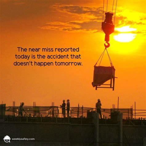 The near miss that is reported today is the accident that doesn't happen tomorrow. Safety Talk ...