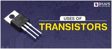 Uses of Transistor and its application in the practical world