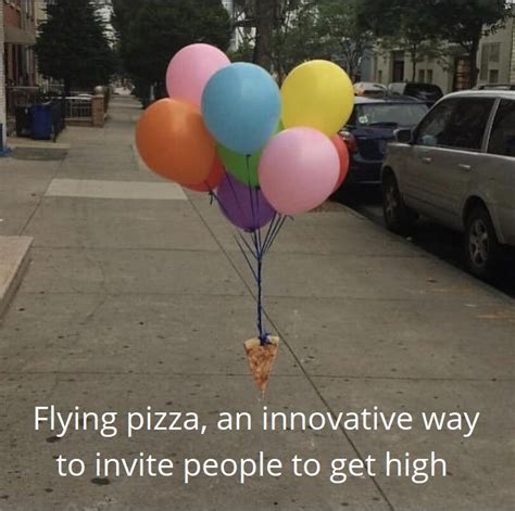 Flying pizza, an innovative way to invite people to get high - Meme subido por schizoidman ...