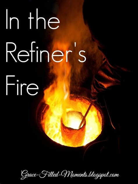 Grace-Filled-Moments : In the Refiner's Fire