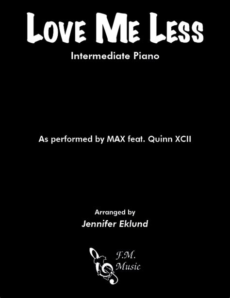 Love Me Less (Intermediate Piano) By MAX, Quinn XCII - F.M. Sheet Music ...