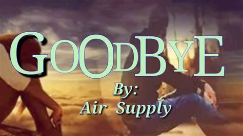 GOODBYE (Lyrics)=Air Supply= - YouTube