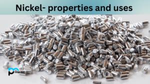 Nickel- Properties and Uses