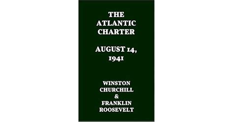 THE ATLANTIC CHARTER. AUGUST 14, 1941 by Winston S. Churchill