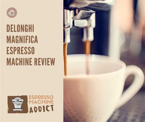 Delonghi Magnifica Espresso Machine Review - Espresso Machine Addict