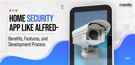 Home Security App Like Alfred- Benefits, Features, and Development Process