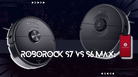 Roborock S7 vs S6 Max: Which One Is Better for You? - Robot Chores