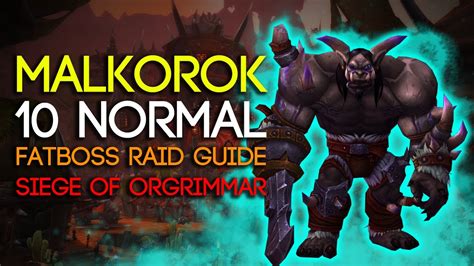 Malkorok 10 Man Normal Siege of Orgrimmar Guide - FATBOSS - YouTube