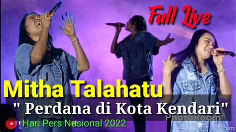 Live Perdana!! "Mitha Talahatu" di Kota Kendari || Penutupan Hari Pers Nasional 2022 Kota ...