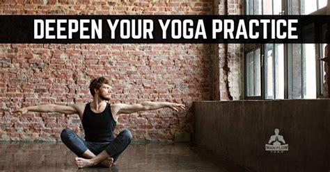 Deepen Your Yoga Practice - Man Flow Yoga