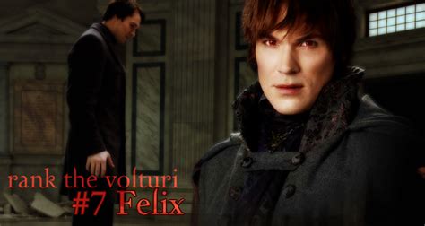 panlight, Rank the Volturi Results: #7 Felix