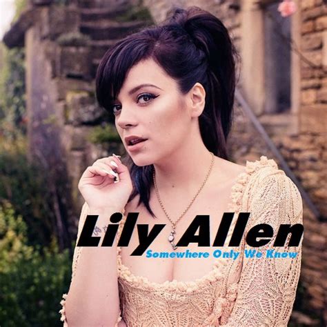 Lily Allen - Somewhere Only We Know - Lily Allen Fan Art (37010137) - Fanpop