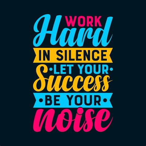 Premium Vector | Work Hard in Silence Let Your Success be Your Noise Inspirational Quotes TShirt ...