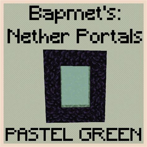 Pastel Green Nether Portal 1.20.2/1.20.1/1.20/1.19.2/1.19.1/1.19/1.18/1.17.1/Forge/Fabric packs ...