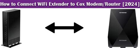 How to Connect WiFi Extender to Cox Modem/Router [2024]