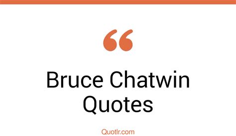 33+ Bruce Chatwin Quotes about his death, black hill, black hill review - QUOTLR