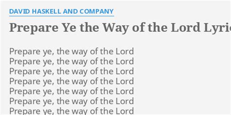 "PREPARE YE THE WAY OF THE LORD" LYRICS by DAVID HASKELL AND COMPANY: Prepare ye, the way...