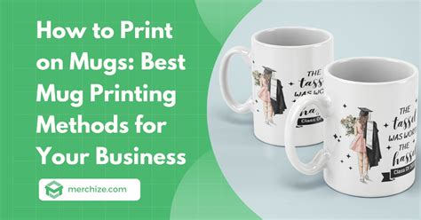 How to Print on Mugs - Best Mug Printing Methods For Your Business