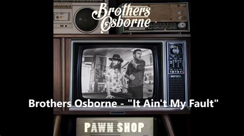 Lyrics - Brothers Osborne - It Ain't My Fault - YouTube