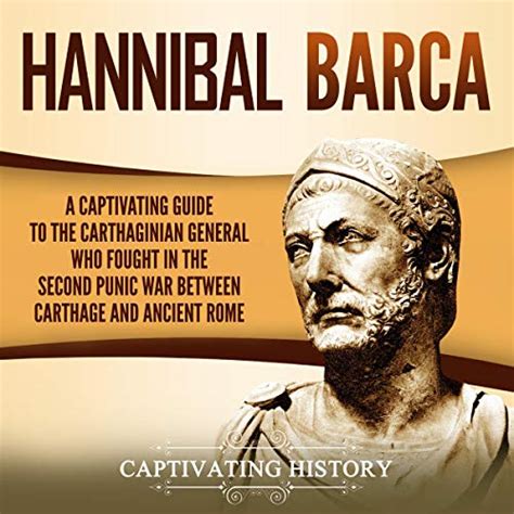 Hannibal Barca: A Captivating Guide to the Carthaginian General Who ...