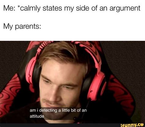 Me: *calmly states my side of an argument My parents: - iFunny :) | Memes, Parenting, Argument