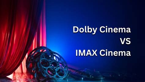 Dolby Cinema vs Imax - Which Is better [Detailed Comparison]