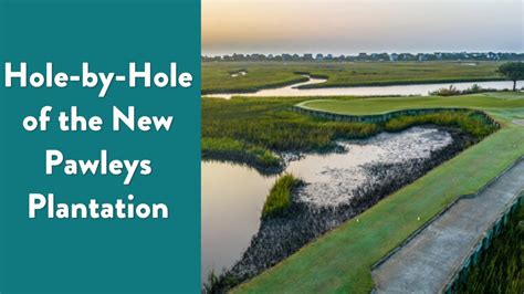 The "New" Pawleys Plantation, Hole by Hole - YouTube